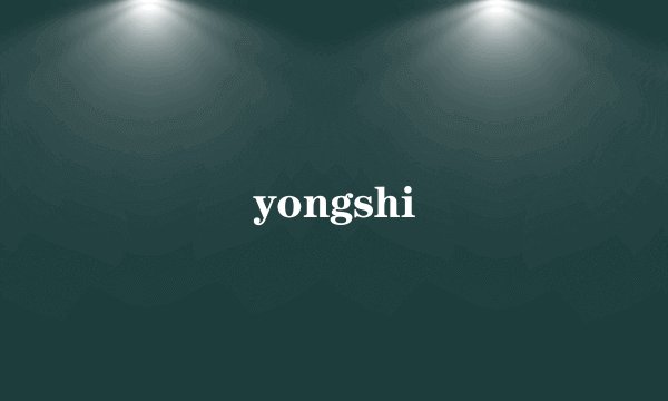 yongshi