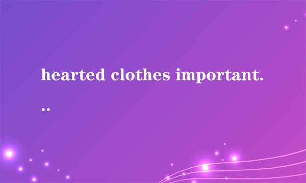 hearted clothes important的音标和翻译
