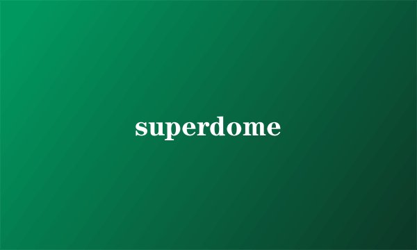 superdome