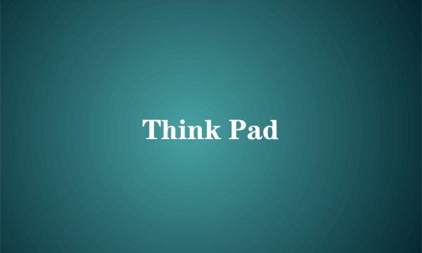 Think Pad