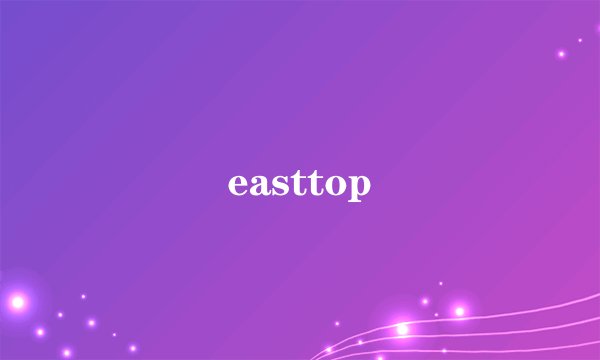 easttop