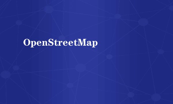 OpenStreetMap