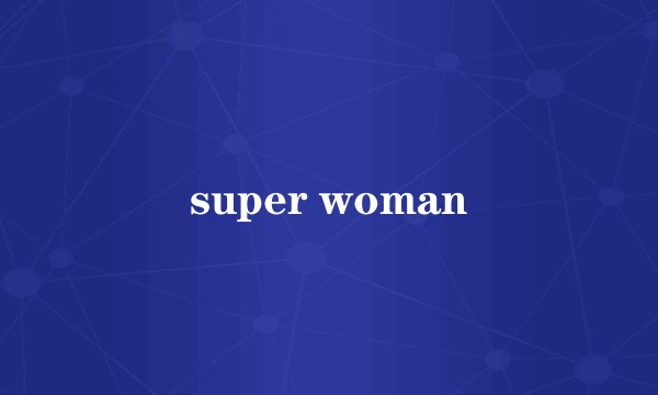 super woman