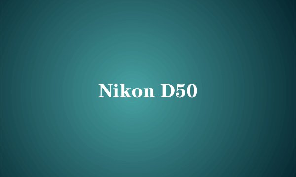 Nikon D50