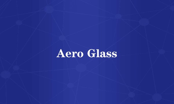 Aero Glass