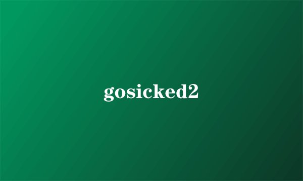 gosicked2