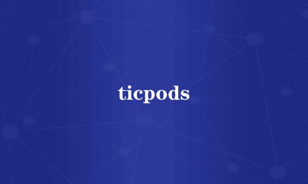 ticpods