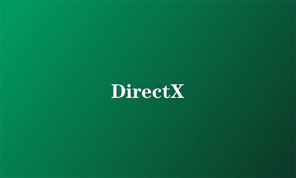 DirectX
